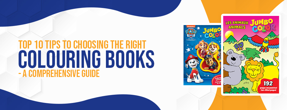 Top 10 Tips to Choosing the Right Colouring Books – A Comprehensive Guide
